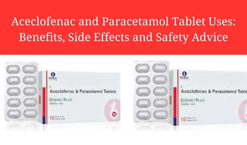 Aceclofenac and Paracetamol Tablet Uses