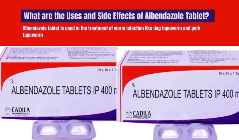 Albendazole Tablet Uses