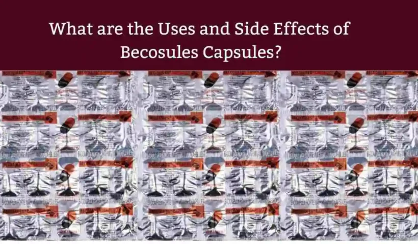 becosules capsules uses and side effects