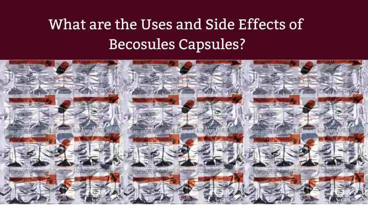 becosules capsules uses and side effects
